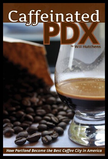 【预售】Caffeinated PDX: How Portland Became the Best Cof