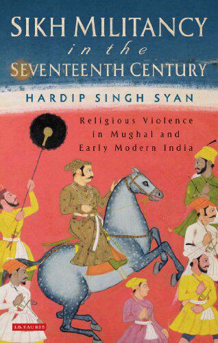 【预售】Sikh Militancy in the Seventeenth Century: Rel...