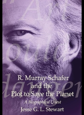 【预售】R. Murray Schafer and the Plot to Save