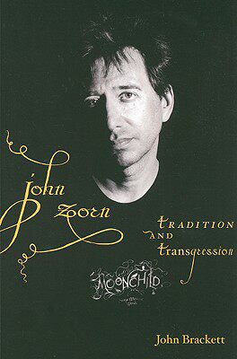 【预售】John Zorn: Tradition and Transgression