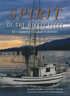 【预售】Spirit of the Nikkei Fleet: BC's Japanese Cana...