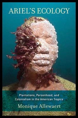 【预售】Ariel's Ecology: Plantations, Personhood, and Col
