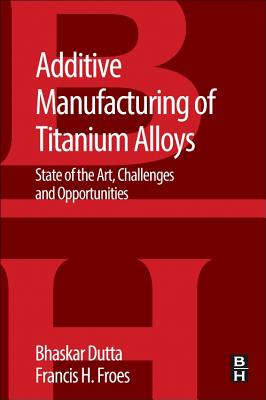 【预订】Additive Manufacturing of Titanium Alloys