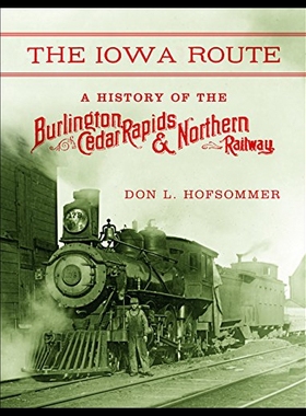 【预售】The Iowa Route: A History of the Burlington, Ceda