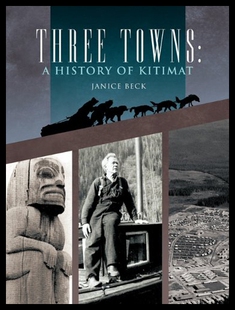 【预售】Three Towns: A History of Kitimat: Fourth Reprint