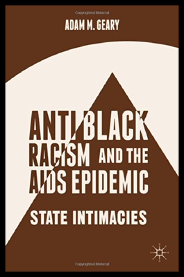 【预售】Antiblack Racism and the AIDS Epidemic: State Int