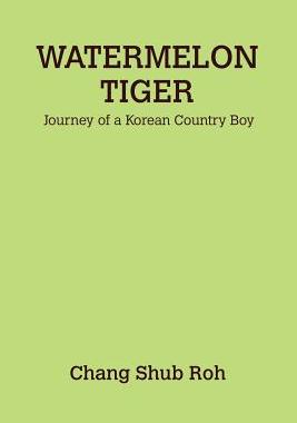 【预售】Watermelon Tiger: Journey of a Korean Country Boy