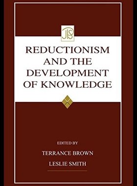 【预售】Reductionism and the Development of Knowledge