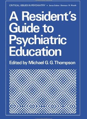 【预售】A Resident S Guide to Psychiatric Education