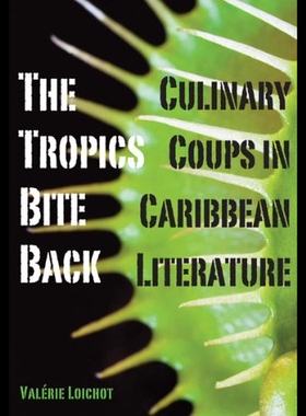【预售】The Tropics Bite Back: Culinary Coups in Caribbea