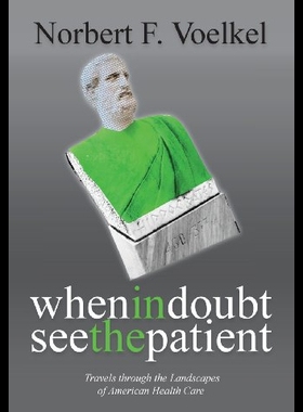 【预售】When in Doubt See the Patient: Travels Through th