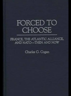 【预售】Forced to Choose: France, the Atlantic Alliance