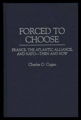 【预售】Forced to Choose: France, the Atlantic Alliance