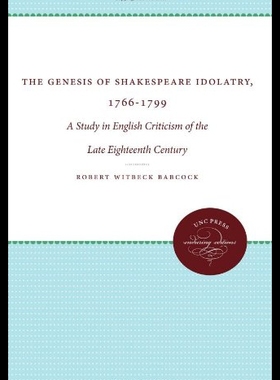 【预售】The Genesis of Shakespeare Idolatry, 1766-1799: A