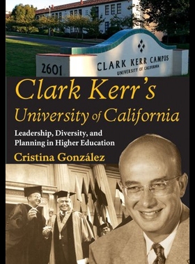 【预售】Clark Kerr's University of California: Leadership