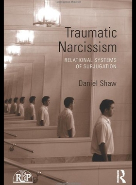 【预售】Traumatic Narcissism: Relational Systems of Subju