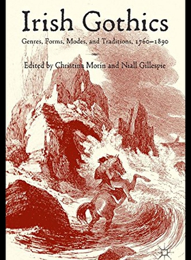 【预售】Irish Gothics: Genres, Forms, Modes, and Traditio