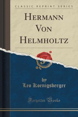 【预售】Hermann Von Helmholtz (Classic Reprint)