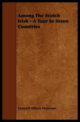 【预售】Among the Scotch Irish - A Tour in Seven Countrie
