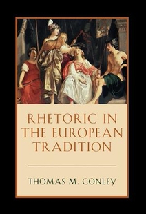【预售】Rhetoric in the European Tradition