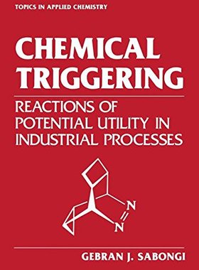 【预售】Chemical Triggering: Reactions of Potential Ut...