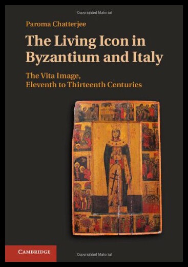 【预售】The Living Icon in Byzantium and Italy: The Vita