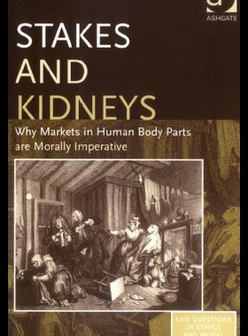 【预售】Stakes and Kidneys: Why Markets in Human Body Par