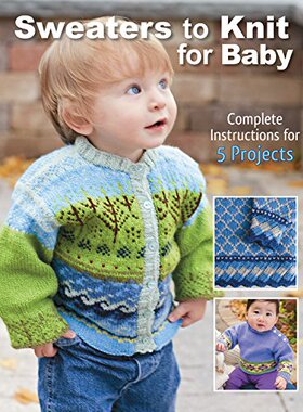 【预售】Sweaters to Knit for Baby: Complete Instructio...