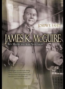 【预售】James K. McGuire: Boy Mayor and Irish Nationalist