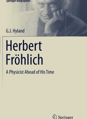 【预订】Herbert Frohlich: A Physicist Ahead ...