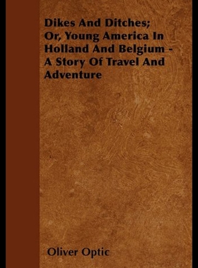 【预售】Dikes and Ditches; Or, Young America in Holland a