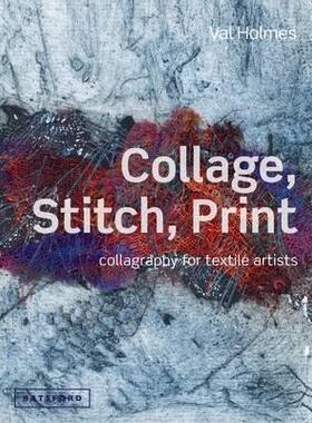 【预售】Collage, Stitch, Print: Collagraphy for Textil...