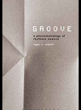 【预售】Groove: A Phenomenology of Rhythmic ...