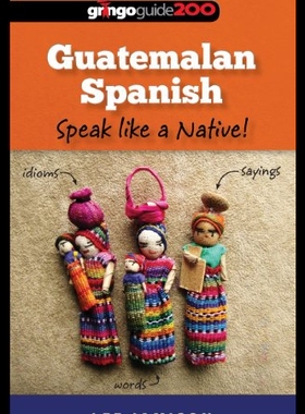 【预售】Guatemalan Spanish: Speak Like a Native!