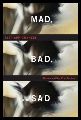 【预售】Mad, Bad and Sad: Women and the Mind Doctors