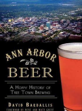 【预售】Ann Arbor Beer: A Hoppy History of Tree Town Brewing