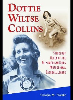 【预售】Dottie Wiltse Collins: Strikeout Queen of the All