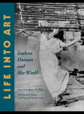 【预售】Life Into Art: Isadora Duncan and Her