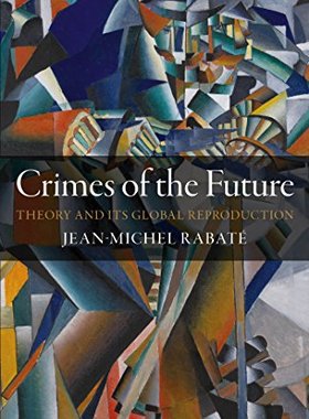 【预售】Crimes of the Future: Theory and Its Global Repro...