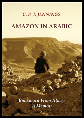【预售】Amazon in Arabic: Backward from Illness, a Memoir