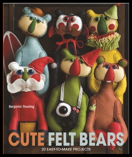 【预售】Cute Felt Bears: 20 Easy-To-Make Projects