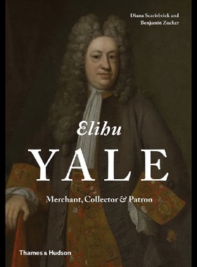 【预售】Elihu Yale: Merchant, Collector & Patr