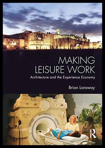 【预售】Making Leisure Work: Architecture and the Experie