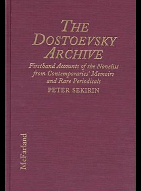 【预售】The Dostoevsky Archive: Firsthand Accounts of the