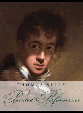 【预售】Thomas Sully: Painted Performance