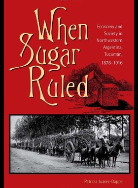 【预售】When Sugar Ruled: Economy and Society in Northwes