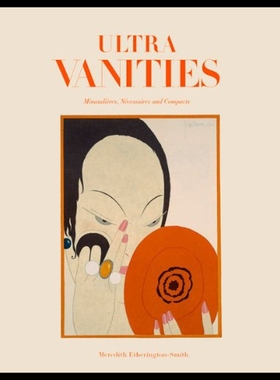 【预售】Ultra Vanities: Minaudieres, Necessaires, and Com