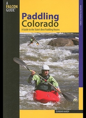 【预售】Paddling Colorado: A Guide to the State's Best Pa