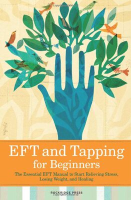【预售】Eft and Tapping for Beginners: The Essential E...