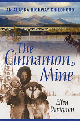 【预售】The Cinnamon Mine: An Alaska Highway Childhood
